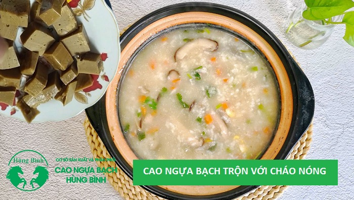 Cách dùng cao ngựa bạch với cháo nóng