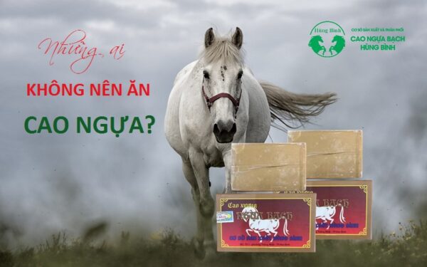 Những ai không nên ăn cao ngựa