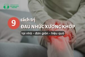 9 Cách trị đau nhức xương khớp tại nhà an toàn, hiệu quả