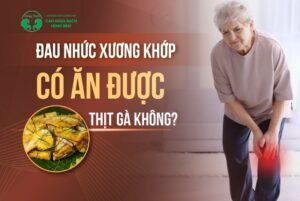 Đau xương khớp có ăn được thịt gà không?